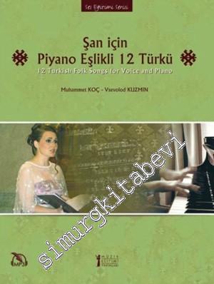 Şan için Piyano Eşlikli 12 Türkü = 12 Turkish Folk Songs for Voice and Piano -