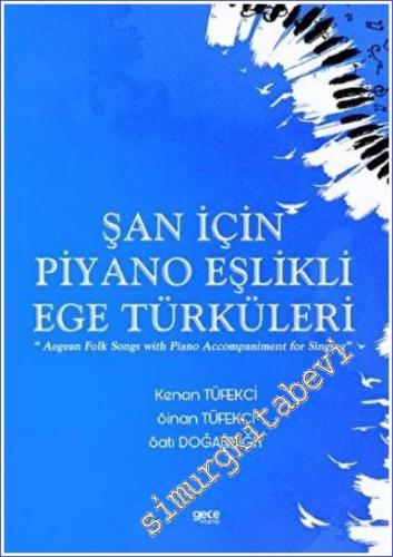 Şan için Piyano Eşlikli Ege Türküleri : Aegean Folk Songs with Piano A