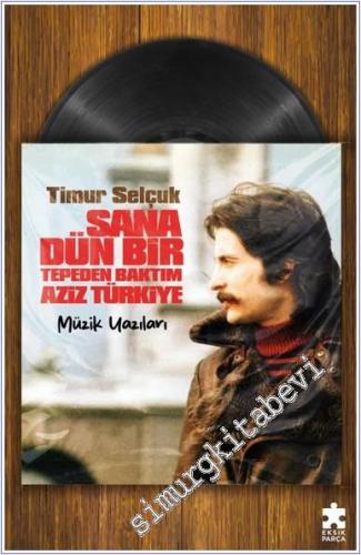 Sana Dün Bir Tepeden Baktım Aziz Türkiye - Müzik Yazıları -        2024