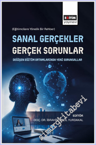 Sanal Gerçekler Gerçek Sorunlar : Değişen Eğitim Ortamlarında Yeni Sor