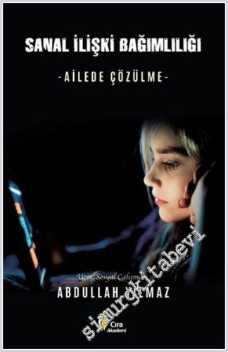 Sanal İlişki Bağımlılığı : Ailede Çözülme -        2024