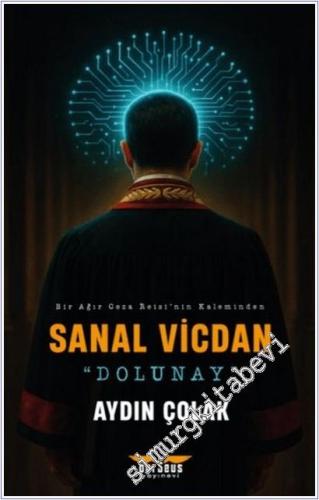 Sanal Vicdan - Dolunay : Bir Ağır Ceza Reisi'nin Kaleminden -        2025