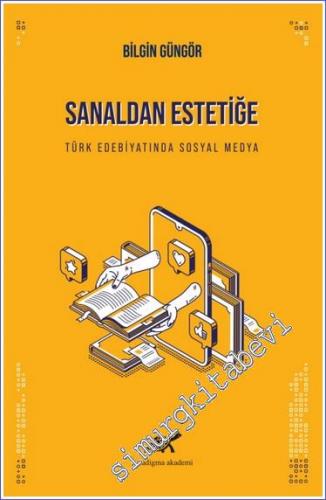 Sanaldan Estetiğe : Türk Edebiyatında Sosyal Medya -        2021
