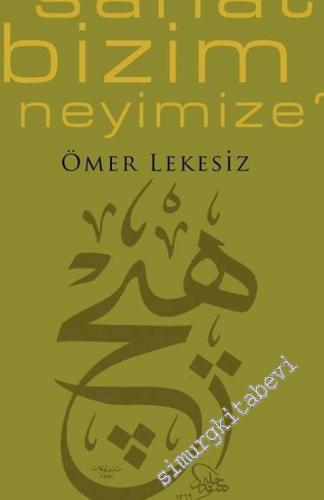 Sanat Bizim Neyimize ? -