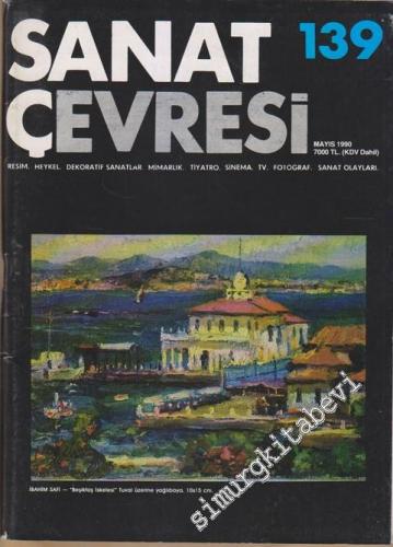 Sanat Çevresi Aylık Sanat Dergisi - Resim, Heykel, Dekoratif Sanatlar, Mimarlık, Tiyatro, Sinema, TV, Fotoğraf, Sanat Olayları - Sayı: 139      Mayıs