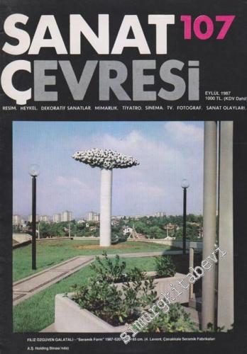 Sanat Çevresi Aylık Sanat Dergisi - Resim, Heykel, Dekoratif Sanatlar, Mimarlık, Tiyatro, Sinema, TV, Fotoğraf, Sanat Olayları - Sayı: 107      Eylül