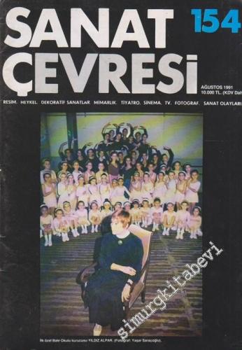 Sanat Çevresi Aylık Sanat Dergisi - Resim, Heykel, Dekoratif Sanatlar, Mimarlık, Tiyatro, Sinema, TV, Fotoğraf, Sanat Olayları - Sayı: 154      Ağustos