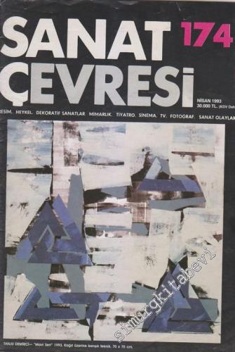Sanat Çevresi Aylık Sanat Dergisi - Resim, Heykel, Dekoratif Sanatlar, Mimarlık, Tiyatro, Sinema, TV, Fotoğraf, Sanat Olayları - Sayı: 174      Nisan