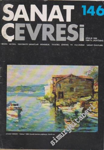 Sanat Çevresi Aylık Sanat Dergisi - Resim, Heykel, Dekoratif Sanatlar, Mimarlık, Tiyatro, Sinema, TV, Fotoğraf, Sanat Olayları - Sayı: 146      Aralık