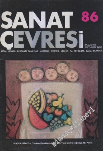 Sanat Çevresi Aylık Sanat Dergisi - Sayı: 86      Aralık 1985