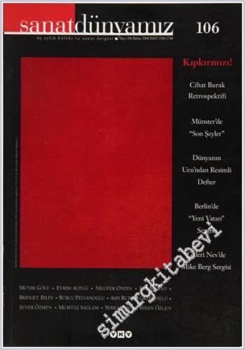 Sanat Dünyamız : Kıpkırmızı! - Sayı: 106      Bahar 2007