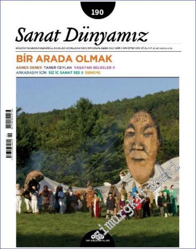 Sanat Dünyamız: Kültür ve Sanat Dergisi - Bir Arada Olmak - Sayı: 190      Eylül - Ekim 2022