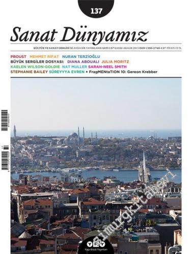 Sanat Dünyamız: Kültür ve Sanat Dergisi - Bianeller ve Büyük Sergiler Dosyası - Sayı: 137      Kasım - Aralık 2013