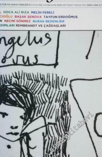 Sanat Dünyamız: Kültür ve Sanat Dergisi, Dosya: Çağdaş Sanat, Basılı Yayınla Buluşuyor - Sayı: 127      Mart - Nisan