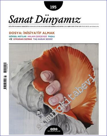 Sanat Dünyamız: Kültür ve Sanat Dergisi - İnisiyatif Almak - Sayı: 195      Temmuz - Ağustos  2023