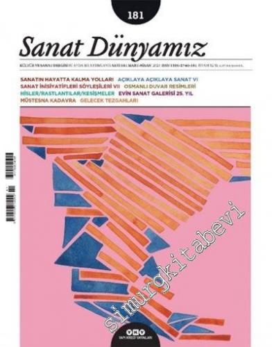 Sanat Dünyamız: Kültür ve Sanat Dergisi - Sanatın Hayatta Kalma Yolları - Sayı: 181       Mart - Nisan