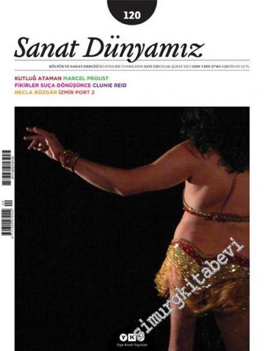 Sanat Dünyamız: Kültür ve Sanat Dergisi - Sayı: 120      Ocak - Şubat 2011