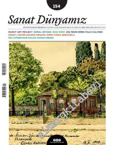 Sanat Dünyamız: Kültür ve Sanat Dergisi - Süheyl Ünver, Kemal Seyhan, Bige Örer, Mamut Art Project, İnci Eviner, Nur Koçak - Sayı: 154      Eylül - Ekim
