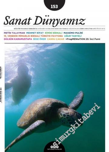 Sanat Dünyamız :  Kültür ve Sanat Dergisi - Venedik Mimarlık Bienali, Roland Barthes, Rimini Desen Bienali, küçük, daha küçük, en küçük... - Sayı: 153      Temmuz - Ağustos 2016