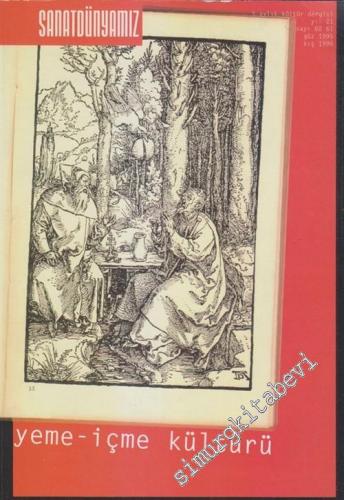 Sanat Dünyamız Üç Aylık Kültür Dergisi - Dosya: Yeme - İçme Kültürü - Sayı:60-61      Güz -  Kış  1996