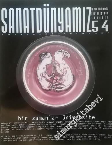 Sanat Dünyamız Üç Aylık Kültür ve Sanat Dergisi Dosya : Bir Zamanlar Üniversite - Sayı: 54    Yıl: 18  Kış