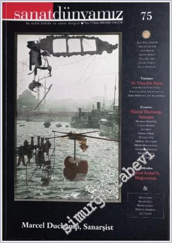 Sanat Dünyamız Üç Aylık Kültür ve Sanat Dergisi - Dosya: Marcel Duchamp, Sanarşist - Sayı: 75      Bahar 2000