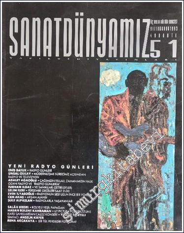 Sanat Dünyamız Üç Aylık Kültür ve Sanat Dergisi : Yeni Radyo Günleri - Sayı: 51      Bahar  1993