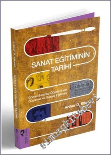Sanat Eğitiminin Tarihi: Görsel Sanatlar Öğretiminde Düşünsel ve Sosyal Eğilimler -        2024