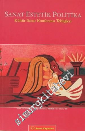 Sanat Estetik Politika: Kültür - Sanat Konferansı Tebliğleri -