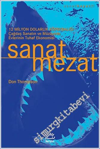 Sanat Mezat: 12 Milyar Dolarlık Köpekbalığı - Çağdaş Sanatın ve Müzayede Evlerinin Tuhaf Ekonomisi -        2020