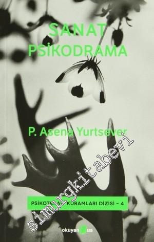 Sanat Psikodrama: Psikoterapi Kuramları Dizisi - 4 -