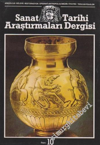 Sanat Tarihi Araştırmaları Dergisi: Arkeoloji, Rölöve, Restorasyon, Epigrafi, Antropoloji, Müzik, Tiyatro, Teoloji, Folklor - Sayı: 10      Aralık 1991
