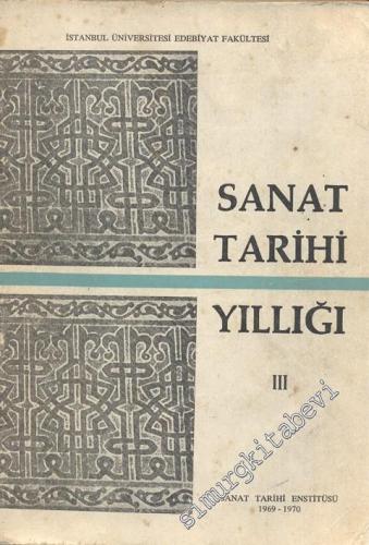 Sanat Tarihi Yıllığı 3 - Sayı: 3, Yıl: 1969 - 1970