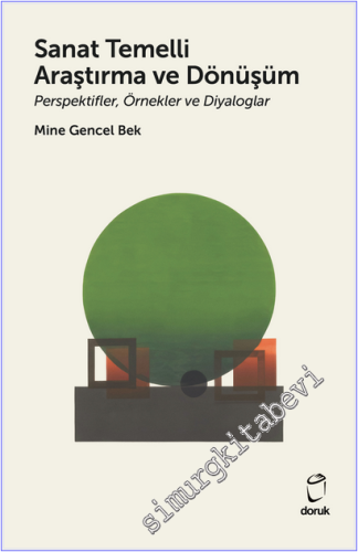 Sanat Temelli Araştırma ve Dönüşüm : Perspektifler Örnekler ve Diyalog