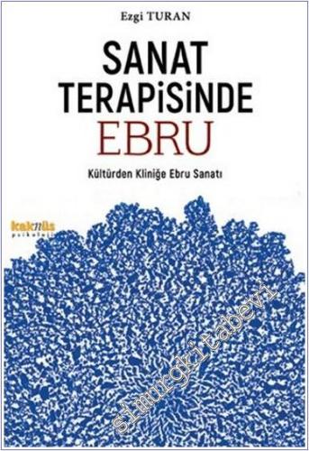 Sanat Terapisinde Ebru: Kültürden Kliniğe Ebru Sanatı -        2025