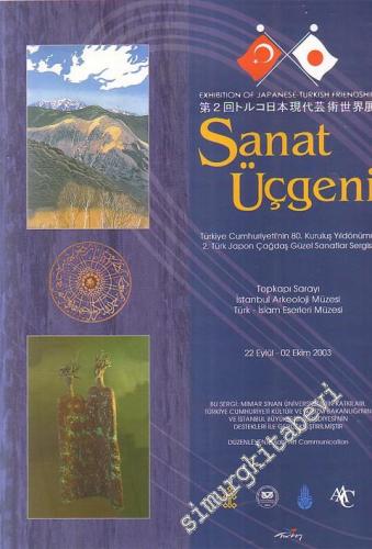 Sanat Üçgeni - Türkiye Cumhuriyeti'nin 80. Kuruluş Yıldönümü 2. Türk Japon Çağdaş Güzel Sanatlar Sergisi  -