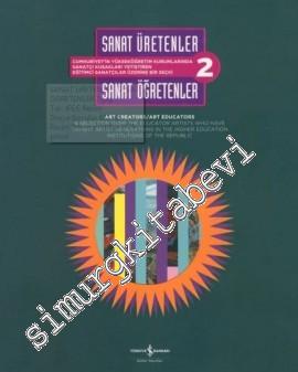 Sanat Üretenler - Sanat Öğretenler 2 = Art Creators - Art Educators -