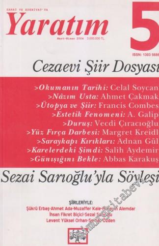 Sanat ve Edebiyat'ta Yaratım Dosya: Cezaevi Şiir Dosyası, Sezai Sarıoğlu'yla Söyleşi - 5      Mart - Nisan