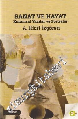 Sanat ve Hayat: Kuramsal Yazılar ve Portreler -