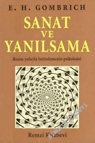 Sanat ve Yanılsama: Resim Yoluyla Betimlemenin Psikolojisi -        1992