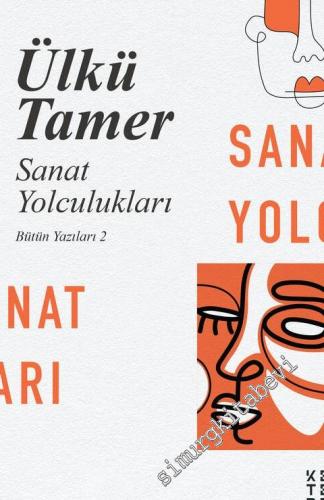 Sanat Yolculukları - Bütün Yazıları 2 -