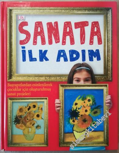 Sanata İlk Adım: Başyapıtlardan Esinlenilerek Çocuklar İçin Oluşturulmuş Sanat Projeleri -        2011