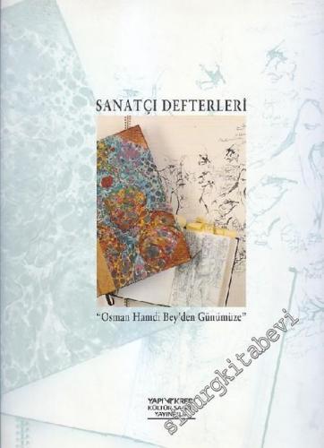 Sanatçı Defterleri: Osman Hamdi Bey'den Günümüze = Artist's Sketchbooks: From Osman Hamdi Bey to The Present -        2003