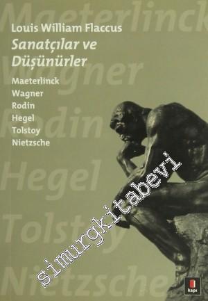 Sanatçılar ve Düşünürler: Maeterlinck , Wagner , Rodin , Hegel , Tolst
