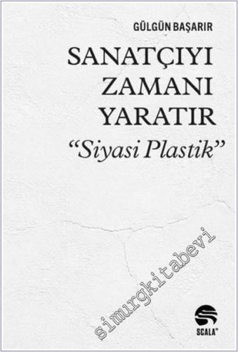 Sanatçıyı Zamanı Yaratır “Siyasi Plastik” -        2026
