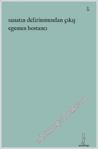 Sanatın Deliriumundan Çıkış -        2024