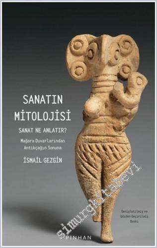 Sanatın Mitolojisi Sanat Ne Anlatır: Mağara Duvarlarından Antikçağın Sonuna -        2024