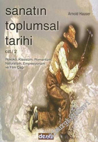 Sanatın Toplumsal Tarihi 2: Rokoko, Klasisizm, Romantizm, Naturalizm, Empresyonizm ve Film Çağı  -        2006