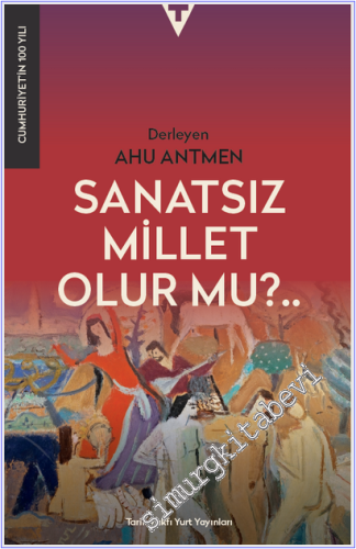 Sanatsız Bir Millet Olur Mu -