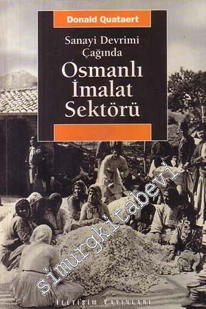 Sanayi Devrimi Çağında Osmanlı İmalat Sektörü  -